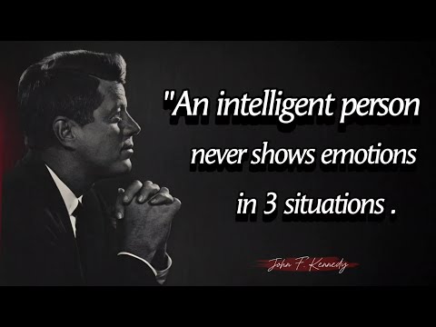 An intelligent person never shows emotions in 3 situations - John F  Kennedy Quotes About Happy Life