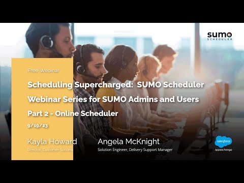 Webinar: Salesforce Scheduling Supercharged for SUMO Scheduler Admins and Users part 2 (09/19/2023)
