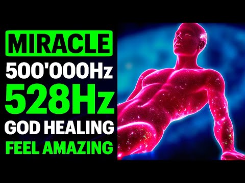 THIS is a MIRACLE of GOD 500'000Hz 528Hz Healing Frequency Music for Sleep