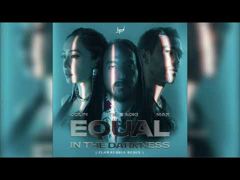 Steve Aoki, Jolin Tsai & MAX - Equal In The Darkness (Flowbubble Remix)