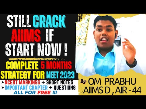 CRACK NEET 2023 IN 6 MONTHS | NEET 2023 COMPLETE STRATEGY BY OM PRABHU AIIMS DELHI TOPPER #neet2023