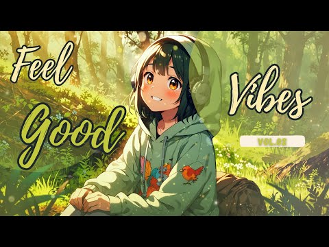 Feel Good Vibes Songs Vol.02 – Uplifting & Positive Music to Boost Your Mood | Happy Chill Vibes