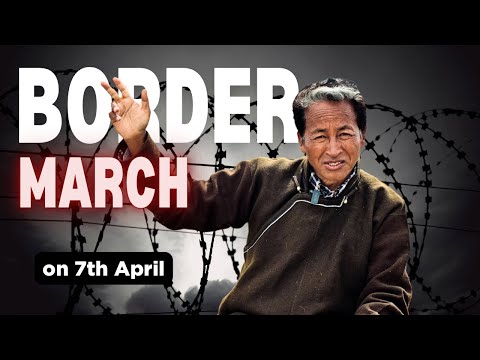 Border March on 7th April | Sonam Wangchuk