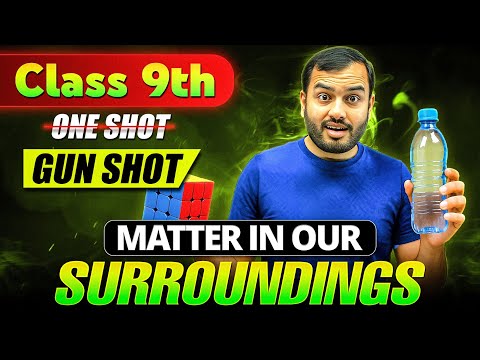 Matter in Our Sorroundings Class 9 || Complete CHAPTER in ONE SHOT || NCERT Covered || Alakh Pandey