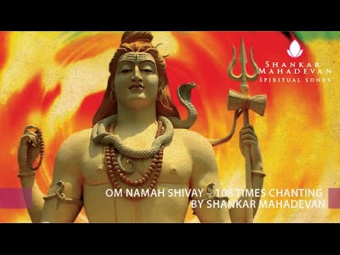 Om Namah Shivay – 108times chanting by Shankar Mahadevan