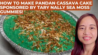 HOW TO MAKE PANDAN CASSAVA CAKE SPONSORED BY TARY NALLY SEA MOSS GUMMIES