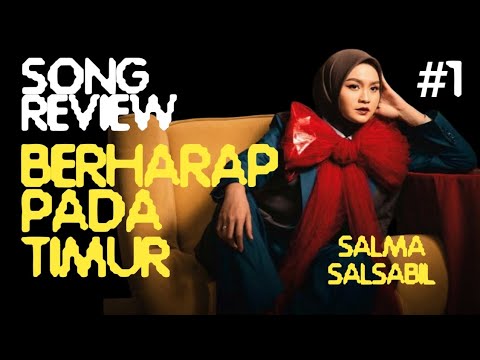 REVIEW LAGU #1 : Berharap Pada Timur - Salma Salsabil