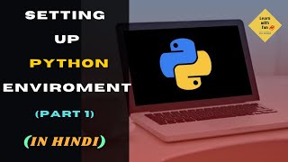 First step to Python Programming | Setting up Environment| Python Tutorial in Hindi