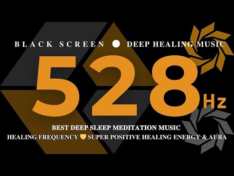 BEST DEEP SLEEP MEDITATION MUSIC 528Hz, Healing Frequency 💛 SUPER POSITIVE Healing Energy & Aura