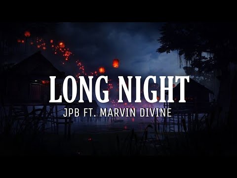 JPB - Long Night ft. Marvin Divine | Lyrics