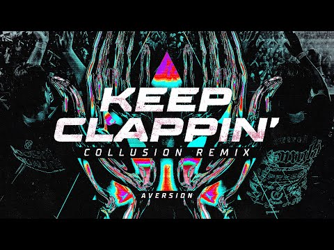 Aversion - Keep Clappin' (Collusion Remix) [Official Videoclip]