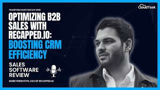 Optimizing B2B Sales with Recapped.io: Boosting CRM Efficiency