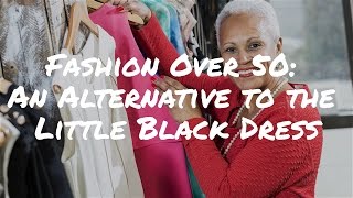 Fashion Over 50 Tips: Don't Forget this Alternative to the Little Black Dress