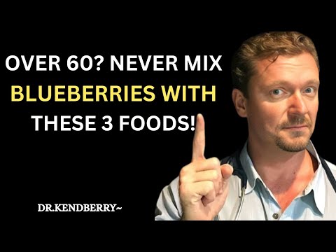 Over 60? Don’t Mix Blueberries With These 3 Common Foods! | Dr. Ken   Berry