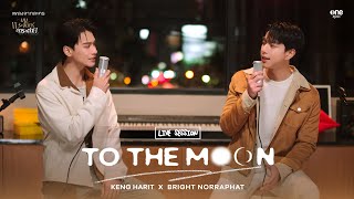 TO THE MOON - KENG HARIT x BRIGHT NORRAPHAT [LIVE SESSION]