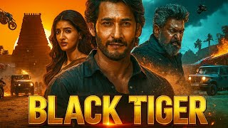 BLACK TIGER | Full HD Hindi Action Movie | Mahesh Babu | Bollywood Lastest Movie 2025  Honest Review
