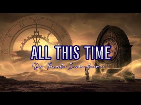 ALL THIS TIME | Six Part Invention | MusiKaraoke