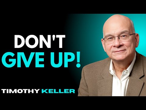"Don't Give Up! – Timothy Keller Motivational Speech