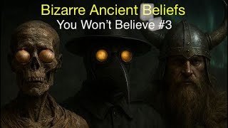 10 Bizarre Ancient Beliefs That’ll Make You Wonder How Humanity Survived