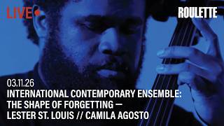 International Contemporary Ensemble: The Shape of Forgetting // Live at Roulette