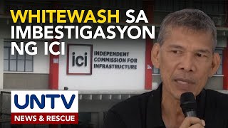 Imbestigasyong ginagawa ng ICI, pinagdududahan ng ilang grupo na may nagaganap na whitewashing