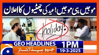 𝐆𝐨𝐯𝐭 𝐚𝐧𝐧𝐨𝐮𝐧𝐜𝐞𝐬 𝐄𝐢𝐝 𝐮𝐥 𝐅𝐢𝐭𝐫 𝐡𝐨𝐥𝐢𝐝𝐚𝐲𝐬 | Geo News 1PM Headlines | 19 March 2025