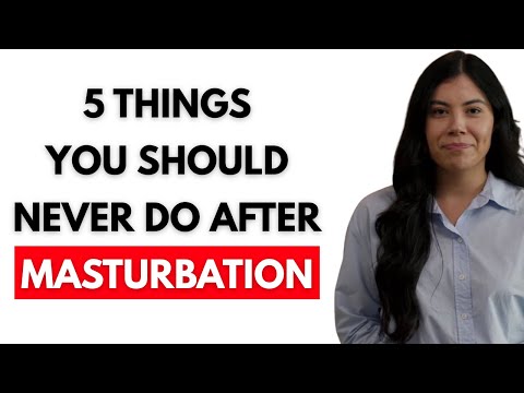 5 Things You Should Never Do After Masturbation