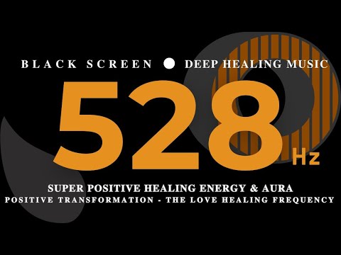 SUPER POSITIVE Healing Energy & Aura - 528Hz Positive Transformation - The LOVE HEALING Frequency