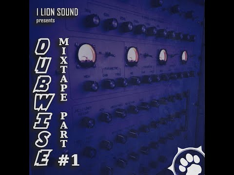 DUBWISE Mixtape #1 - by I Lion Sound