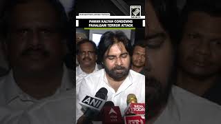 ‘Unimagined,’ Andhra Pradesh Dy Chief Minister Pawan Kalyan condemns Pahalgam terror attack