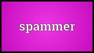 Spammer Meaning