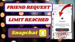 you have reached your limit of friend requests for now try again in a few days snapchat problem|2026