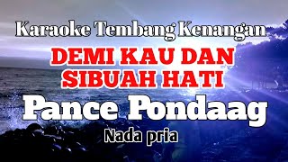 DEMI KAU DAN SIBUAH HATI - Pance F Pondaag | Karaoke nada pria | Lirik