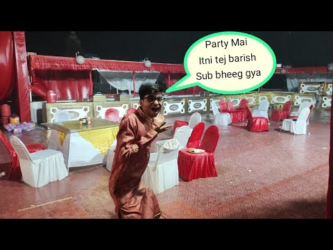 Party mai itni tej barish ho gyi sub bheeg gya 😱😱/ye kya ho gya