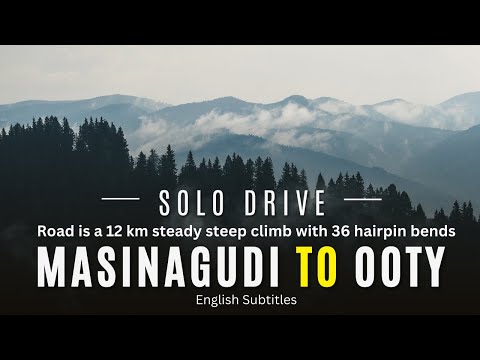 MASINAGUDI Via OOTY  l  Solo Drive  l  12 km Steady Steep Climb with 36 Hairpin Bends