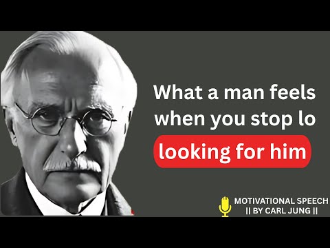 What a man feels when you stop looking for him _ CARL JUNG