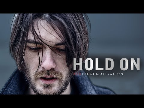 HOLD ON - Best Motivational Speech
