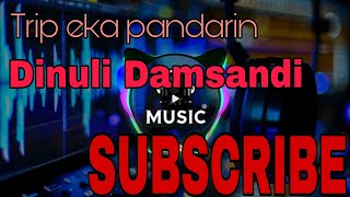 Trip Eka Pandarin_Dinuli Damsandi 🔥🎶 #tripekapandarin#music#EDMMusic #NewMusic #ATMusic #PartyVibes