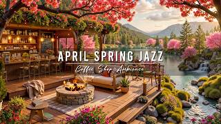 April Spring Jazz at Cozy Coffee Shop Ambience 🌸 Relaxing Jazz Instrumental Music for Work, Study