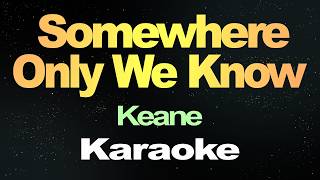 Somewhere Only We Know - Keane (Karaoke Version)