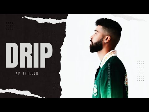 AP Dhillon - Drip (New Song) Gurinder Gill | Shinda Kahlon | Punjabi Song | AP Dhillon New Song