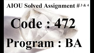 AIOU Code 472 Solved Assignment No 3 & 4 Spring 2023 | Baloch Academy