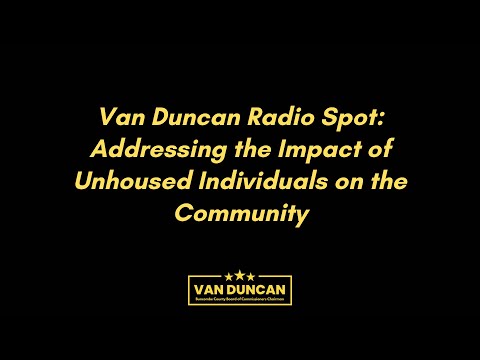 Van Duncan Radio Spot: Addressing the Impact of Unhoused Individuals on the Community