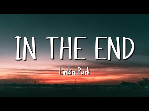 Linkin Park - In The End (Lyrics)