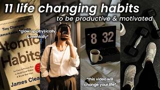 11 Habits That (Quietly) Changed my life Forever