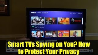 Smart TVs Spying on You? How to Protect Your Privacy