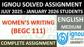 BEGC 111 || WOMEN’S WRITING || IGNOU SOLVED ASSIGNMENT 2025-2026 || JULY 2025 - JANUARY 2026 STUDENT