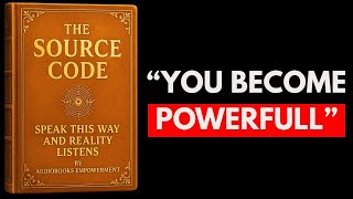 (NO ADS) The Source Code – Speak This Way And Reality Listens  (FULL AUDIOBOOK)