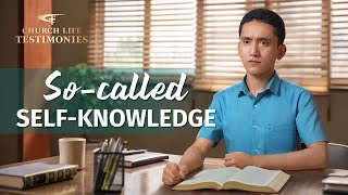 Christian Testimony Video | "So-called Self-knowledge"