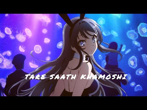 💭Tere Saath Khamoshi | Hindi Lo-fi Song | Bunny Girl Senpai [AMV]